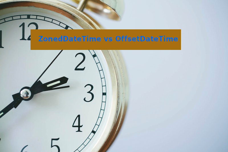 Differences Between ZonedDateTime And OffsetDateTime Refactorizando