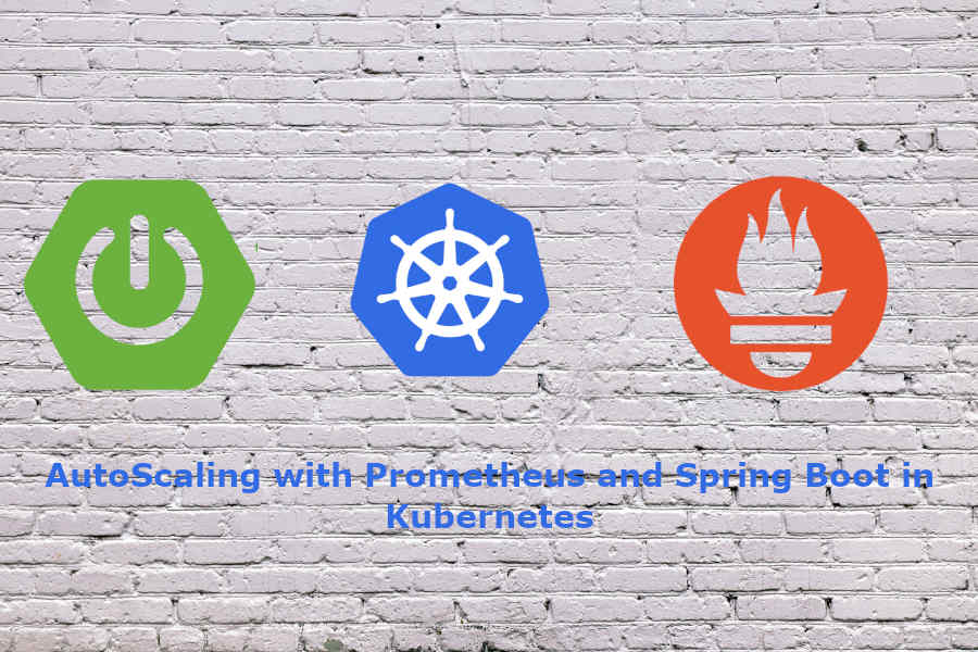 AutoScaling with Prometheus and Spring Boot in Kubernetes