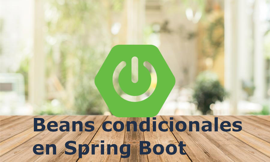 Beans Condicionales Spring Boot