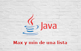 Max y mínimo de una lista en Java
